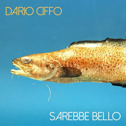Dario-Ciffo_Sarebbe-Bello